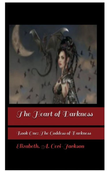 Heart of Darkness Book One: Goddess of Darkness:Book One: Goddess of Darkness