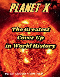 Title: Planet X The Greatest Cover Up in World History, Author: Scott C'one