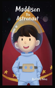 Title: Maddison The Astronaut, Author: Christopher Niles