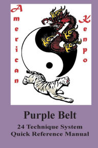 Title: American Kenpo 24 Technique System Purple Belt Quick Reference, Author: L. M. Rathbone