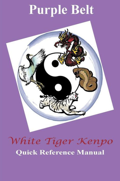 White Tiger Kenpo Purple Belt Quick Reference