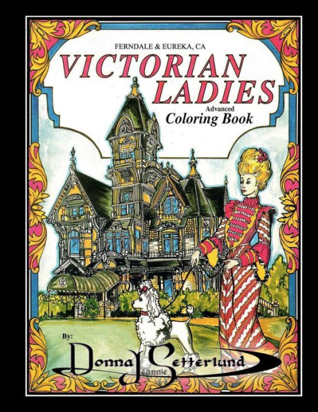 Victorian Ladies Coloring Book: Featuring FERNDALE & EUREKA, CA