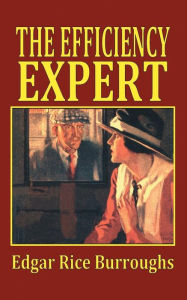 Title: The Efficiency Expert, Author: Edgar Rice Burroughs