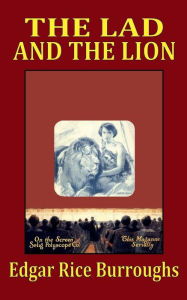 Title: The Lad and the Lion, Author: Edgar Rice Burroughs