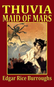 Title: Thuvia, Maid of Mars, Author: Edgar Rice Burroughs