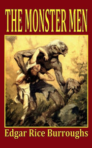 Title: The Monster Men, Author: Edgar Rice Burroughs