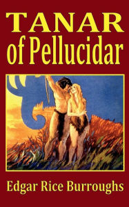 Title: Tanar of Pellucidar, Author: Edgar Rice Burroughs