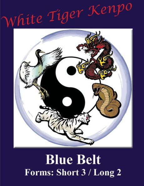 White Tiger Kenpo Blue Belt Katas: Short 3 / Long 2: