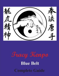 Title: Tracy Kenpo Complete Guide Blue Belt, Author: L. M. Rathbone