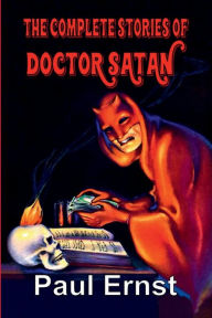 Title: The Complete Stories of Doctor Satan, Author: Paul Ernst