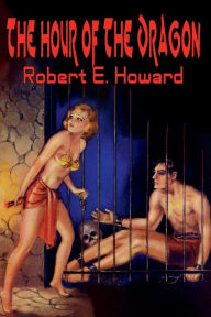 Title: The Hour of the Dragon, Author: Robert E. Howard