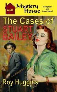 Title: The Cases of Stuart Bailey, Author: Roy Huggins