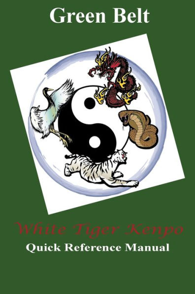 White Tiger Kenpo Green Belt Quick Reference