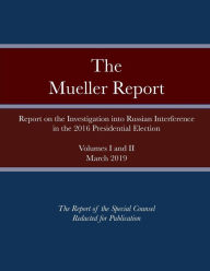 Title: The Mueller Report: Report on the Investigation into Russian Interference in the 2016 Presidential Election, Author: Robert Mueller