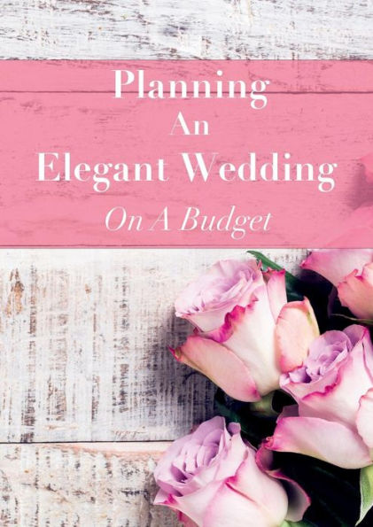Planning An Elegant Wedding On A Budget