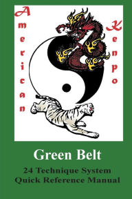 Title: American Kenpo 24 Technique System Green Belt Quick Reference, Author: L. M. Rathbone