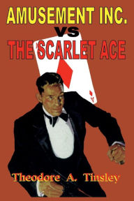 Title: Amusement Inc vs The Scarlet Ace, Author: Theodore A. Tinsley