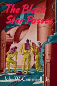 Title: The Black Star Passes, Author: John W. Campbell Jr