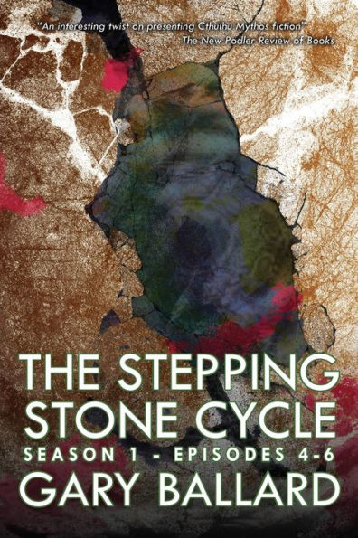 The Stepping Stone Cycle, Episodes 4-6