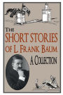 The Short Stories of L. Frank Baum, A Collection