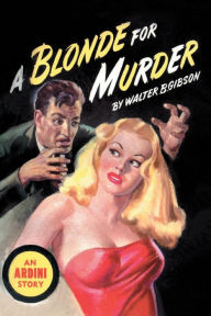 Title: A Blonde For Murder, Author: Walter B. Gibson