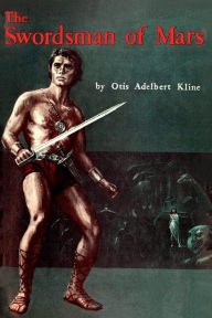 Title: The Swordsman of Mars, Author: Otis Adelbert Kline