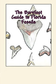 Title: The Barefoot Guide to Florida Fossils, Author: L. M. Rathbone