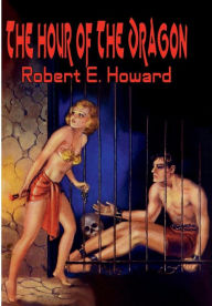 Download free e books for blackberry The Hour of the Dragon by Robert E. Howard PDF FB2 iBook 9786561333122 (English literature)