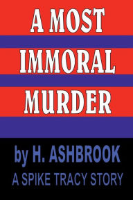 Title: A Most Immoral Murder, Author: H. Ashbrook