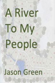 Title: A River To My People, Author: Jason Green