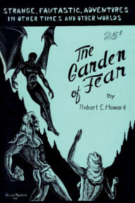 Title: The Garden of Fear, Author: Robert E. Howard