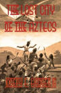 The Lost City of the Aztecs (Illustrated)