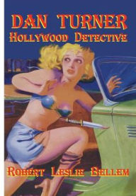 Title: Dan Turner Hollywood Detective #1, Author: Robert Leslie Bellem