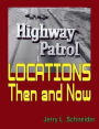 Highway Patrol Locations Then and Now