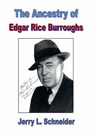 Title: The Ancestry of Edgar Rice Burroughs, Author: Jerry L. Schneider