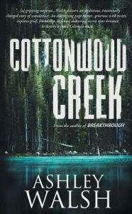 Title: Cottonwood Creek, Author: Ashley Walsh