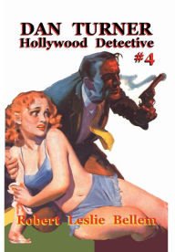 Title: Dan Turner Hollywood Detective #4, Author: Robert Leslie Bellem