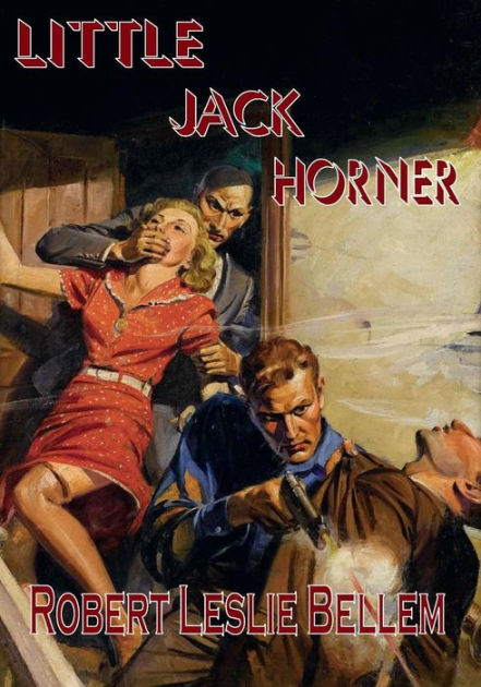 Pulp Tales Presents #12: Little Jack Horner: by Robert Leslie Bellem ...