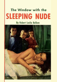 Title: The Window with the Sleeping Nude, Author: Robert Leslie Bellem