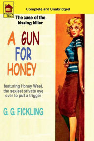 Title: A Gun For Honey, Author: G G Fickling