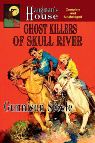 Title: Ghost Killers of Skull River, Author: Gunnison Steele