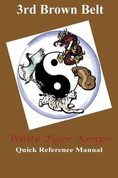 White Tiger Kenpo 3rd Brown Belt Quick Reference