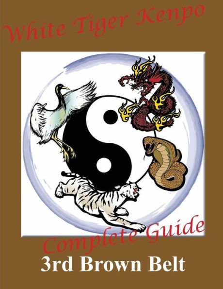White Tiger Kenpo Complete Guide 3rd Brown Belt