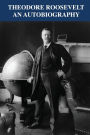 Theodore Roosevelt: An Autobiography of Theodore Roosevelt