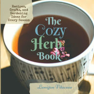Title: The Cozy Herb Book: Recipes, Crafts, and Gardening Ideas for Every Season, Author: Lanigan Vitaceae