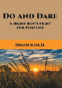 Do and Dare: A Brave Boy's Fight for Fortune