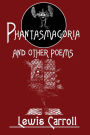 Phantasmagoria: And Other Poems