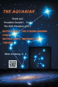 Title: The Aquarian; Revolution I (The Strong Binding Force), Revolution II (Hephaestus Theory): Revolution I (The Strong Binding Force), Revolution II (Hephaestus Theory), Author: Enobong Nkan