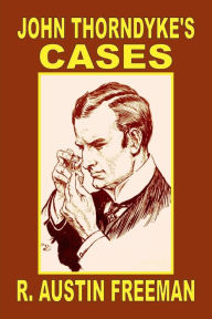 Title: John Thorndyke's Cases, Author: R. Austin Freeman