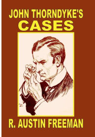 Title: John Thorndyke's Cases, Author: R. Austin Freeman